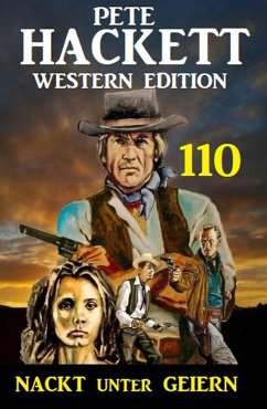 Nackt unter Geiern: Pete Hackett Western Edition 110 (eBook, ePUB) - Hackett, Pete