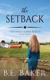 The Setback (The Birch Creek Ranch Series, #7) (eBook, ePUB)