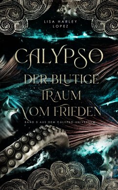 Calypso - Der blutige Traum vom Frieden - (eBook, ePUB) - Lopez, Lisa Harley