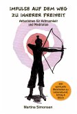 Impulse auf dem Weg zu innerer Freiheit (eBook, ePUB) Impulse auf dem Weg zu innerer Freiheit (eBook, ePUB)