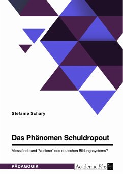 Das Phänomen Schuldropout. Missstände und &quote;Verlierer&quote; des deutschen Bildungssystems? (eBook, PDF)