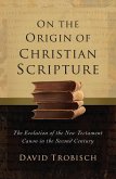 On the Origin of Christian Scripture (eBook, ePUB) On the Origin of Christian Scripture (eBook, ePUB)