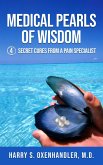 Medical Pearls of Wisdom: 4 Secret Cures From a Pain Specialist (eBook, ePUB)