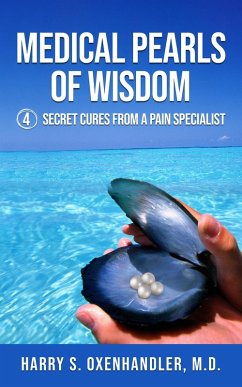 Cover Medical Pearls of Wisdom: 4 Secret Cures From a Pain Specialist (eBook, ePUB)
