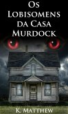 Os Lobisomens da Casa Murdock (Werewolves & Curves) (eBook, ePUB) Os Lobisomens da Casa Murdock (Werewolves & Curves) (eBook, ePUB)