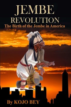 Jembe Revolution: The Birth of the Jembe in America (eBook, ePUB) - Bey, Kojo