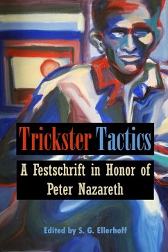 Trickster Tactics: A Festschrift in Honor of Peter Nazareth (eBook, ePUB) - Nazareth, Peter; Ellerhoff, S. G.