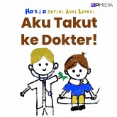 Aku Takut ke Dokter! (Serial Anak Berani, #1) (eBook, ePUB) Aku Takut ke Dokter! (Serial Anak Berani, #1) (eBook, ePUB)