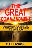 The Great Commandment: Discovering The Heart of Christianity And Embracing The Divine Plan (Mastering Faith Series, #3) (eBook, ePUB)