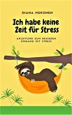 Ich habe keine Zeit für Stress (eBook, ePUB)