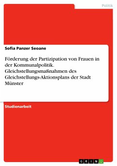 Förderung der Partizipation von Frauen in der Kommunalpolitik. Gleichstellungsmaßnahmen des Gleichstellungs-Aktionsplans der Stadt Münster (eBook, PDF) - Panzer Seoane, Sofia