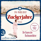 Zuckerjahre - Die Frauen der Backmanufaktur / Die Backdynastie Bd. 2 (MP3-Download)