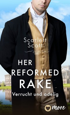 Her Reformed Rake (eBook, ePUB) - Scott, Scarlett