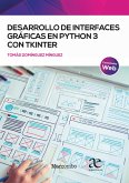 Desarrollo de interfaces gráficas en Python 3 con TKINTER (eBook, PDF)