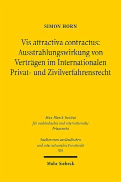 Vis attractiva contractus: Ausstrahlungswirkung von Verträgen im Internationalen Privat- und Zivilverfahrensrecht - Horn, Simon