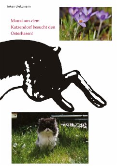 Mauzi aus dem Katzendorf besucht den Osterhasen! - dietzmann, inken