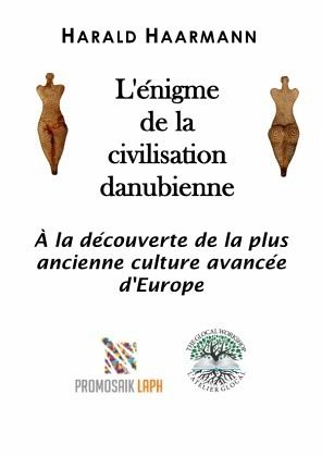 L'énigme de la civilisation danubienne L'énigme de la civilisation danubienne