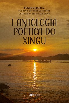I Antologia Poe´tica do Xingu (eBook, ePUB) - Ataide, Luciana de Barros; Silva, Cristiano Bento da