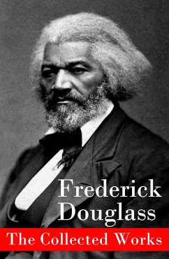 The Collected Works (eBook, ePUB) - Douglass, Frederick