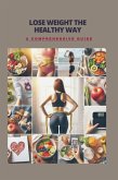 Lose Weight the Healthy Way: A Comprehensive Guide (eBook, ePUB)