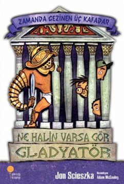 Zamanda Gezinen Üc Kafadar 2 - Ne Halin Varsa Gör - Scieszka, Jon