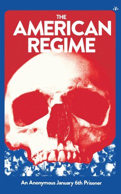 The American Regime (eBook, ePUB) - Anonymous January 6th Prisoner, An