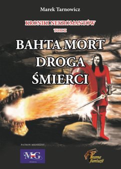 Kroniki nekromantów. Tom 2 Bahta Mort - Droga śmierci (eBook, ePUB) - Tarnowicz, Marek