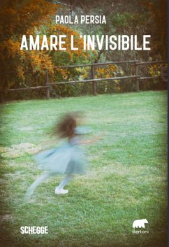 Amare l'invisibile (eBook, ePUB) - Persia, Paola