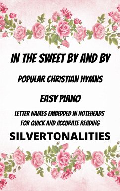 In the Sweet By and By Piano Hymns Collection for Easy Piano (eBook, ePUB) - SilverTonalities