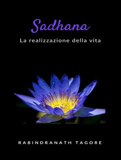 Sadhana - la realizzazione della vita (tradotto) (eBook, ePUB) - Rabindranath Tagore, Sir