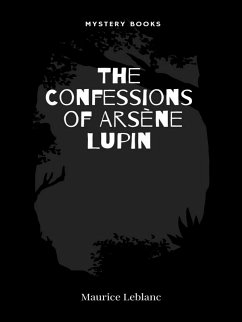 The Confessions of Arsène Lupin (eBook, ePUB) - Leblanc, Maurice