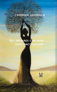 Gli sguardi che non puoi raccontare (eBook, ePUB) - Andriola, Caterina