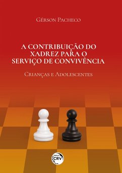 Cover A CONTRIBUIÇÃO DO XADREZ PARA O SERVIÇO DE CONVIVÊNCIA (eBook, ePUB)
