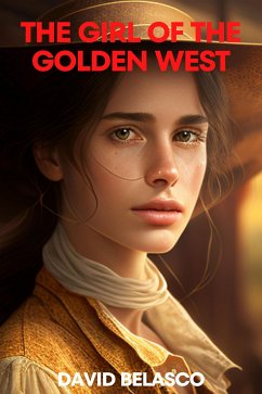 The Girl Of The Golden West (eBook, ePUB) - Belasco, David