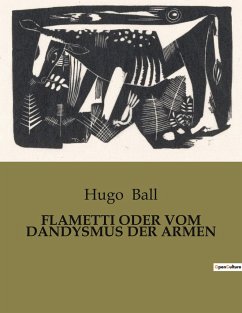 FLAMETTI ODER VOM DANDYSMUS DER ARMEN - Ball, Hugo