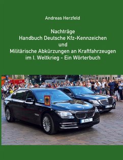 Nachträge Handbuch deutsche Kfz-Kennzeichen und Militärische Abkürzungen an Kraftfahrzeugen im 1.Weltkrieg - Ein Wörterbuch - Herzfeld, Andreas