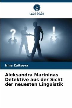 Aleksandra Marininas Detektive aus der Sicht der neuesten Linguistik - Zaitseva, Irina