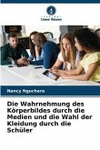 Die Wahrnehmung des Körperbildes durch die Medien und die Wahl der Kleidung durch die Schüler