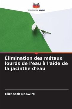 Élimination des métaux lourds de l'eau à l'aide de la jacinthe d'eau - Nabwire, Elizabeth