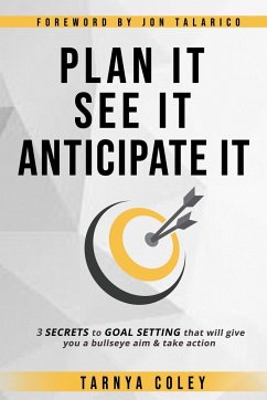 Plan it. See it. Anticipate it - Coley, Tarnya