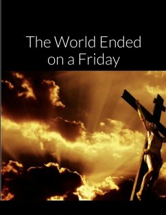 The World Ended on a Friday - Bauscher, Rev. David