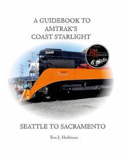 A GUIDEBOOK TO AMTRAK'S® COAST STARLIGHT - Hoffman, Eva