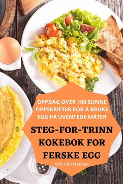 STEG-FOR-TRINN KOKEBOK FOR FERSKE EGG - Erik Christensen