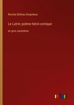 Le Lutrin; poème héroï-comique - Despréaux, Nicolas Boileau