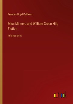 Miss Minerva and William Green Hill; Fiction - Calhoun, Frances Boyd