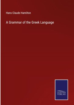 A Grammar of the Greek Language - Hamilton, Hans Claude