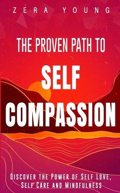 The Proven Path to Self-Compassion - Young, Zera