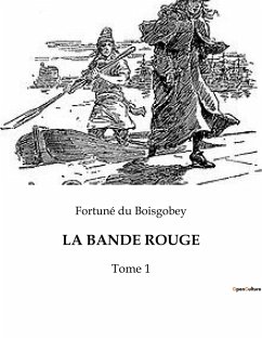 LA BANDE ROUGE - Du Boisgobey, Fortuné