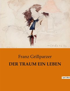 DER TRAUM EIN LEBEN - Grillparzer, Franz