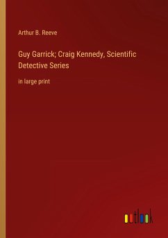 Guy Garrick; Craig Kennedy, Scientific Detective Series